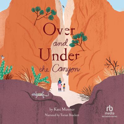 Over and Under the Canyon by Kate Messner audiobook