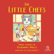 The Little Chefs by  Rosemary Wells audiobook