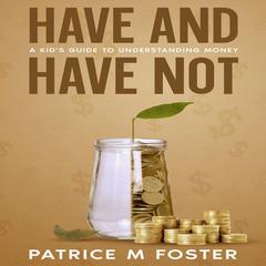 Have and Have Not by Patrice M Foster audiobook