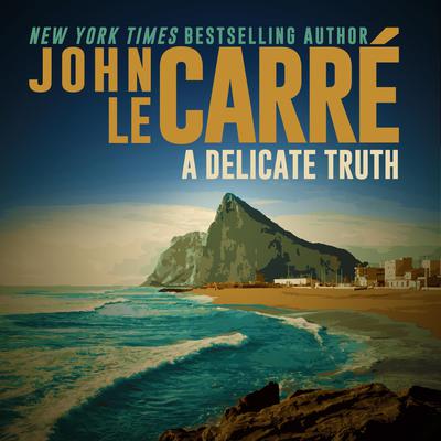 A Delicate Truth by John le Carré audiobook