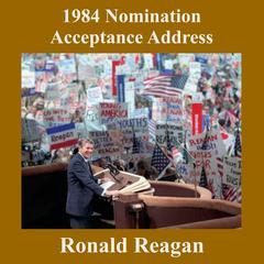 1984 Nomination Acceptance Address by Ronald Reagan audiobook