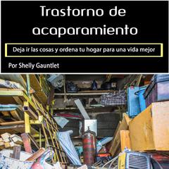 Trastorno de acaparamiento by Shelly Gauntlet audiobook
