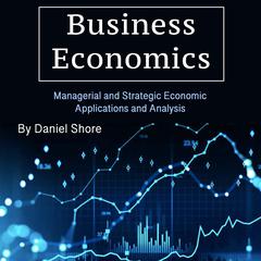 Business Economics by Daniel Shore audiobook