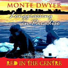 Longgrassing in Paradise by Monte Dwyer audiobook