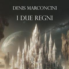 I due regni by Denis Marconcini audiobook