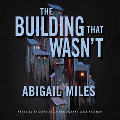 The Building That Wasn't by Abigail Miles audiobook