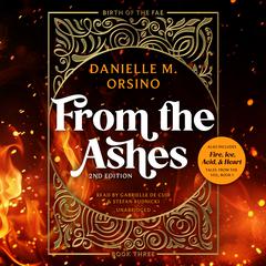 From the Ashes & Fire, Ice, Acid, and Heart by Danielle M. Orsino audiobook