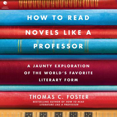How to Read Novels Like a Professor by Thomas C. Foster audiobook