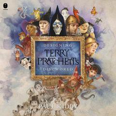 Designing Terry Pratchett’s Discworld by Paul Kidby audiobook