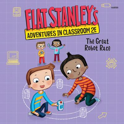 Flat Stanley's Adventures in Classroom 2E #4: The Great Robot Race by Kate Egan audiobook