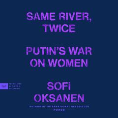 Same River, Twice by Sofi Oksanen audiobook