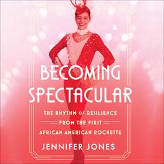 Becoming Spectacular by Jennifer Jones audiobook