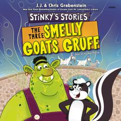 Stinky's Stories #3: The Three Smelly Goats Gruff by Chris Grabenstein audiobook