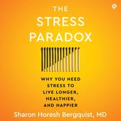 The Stress Paradox by  Sharon Horesh Bergquist MD audiobook