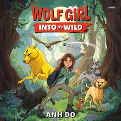 Wolf Girl #1: Into the Wild by Anh Do audiobook