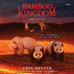 Bamboo Kingdom #6: Fire and Ash by Erin Hunter audiobook