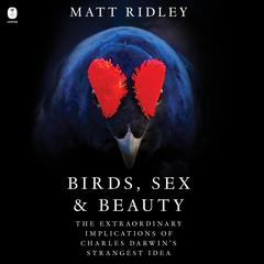 Birds, Sex & Beauty by Matt Ridley audiobook