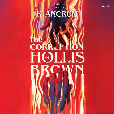 The Corruption of Hollis Brown by K. Ancrum audiobook