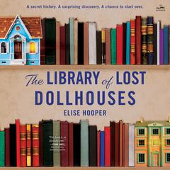 The Library of Lost Dollhouses by Elise Hooper audiobook