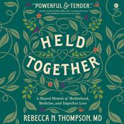 Held Together by  Rebecca N. Thompson MD audiobook