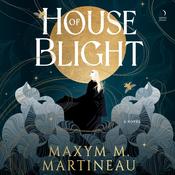 House of Blight by  Maxym M. Martineau audiobook