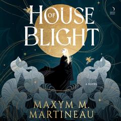House of Blight by Maxym M. Martineau audiobook