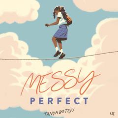 Messy Perfect by Tanya Boteju audiobook