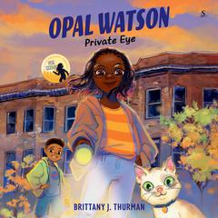 Opal Watson: Private Eye by Brittany J. Thurman audiobook