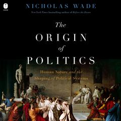 The Origin of Politics by Nicholas Wade audiobook
