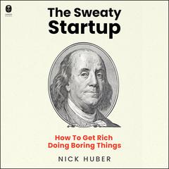The Sweaty Startup by Nick Huber audiobook