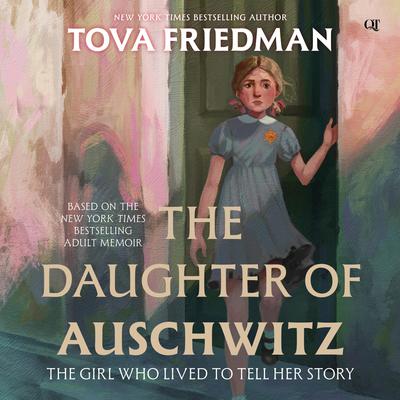 The Daughter of Auschwitz by Tova Friedman audiobook