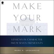 Make Your Mark by  Mark Updegrove audiobook