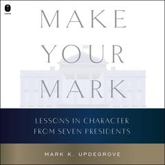 Make Your Mark by Mark K. Updegrove audiobook