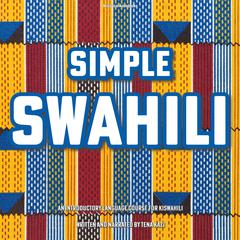 Simple Swahili by Tena Kazi audiobook