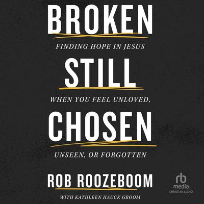 Broken Still Chosen by Rob Roozeboom audiobook