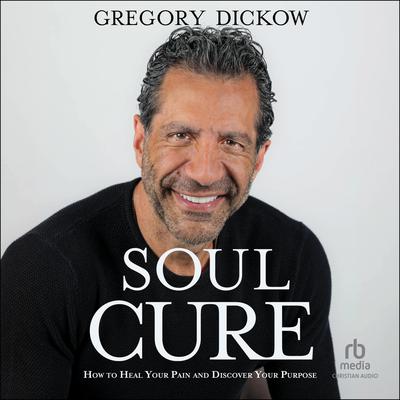 Soul Cure by Gregory Dickow audiobook