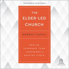 The Elder-Led Church by Murray Capill audiobook