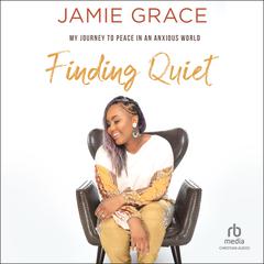 Finding Quiet by Jamie Grace audiobook