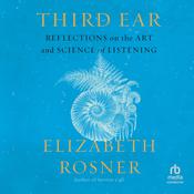 Third Ear by  Elizabeth Rosner audiobook