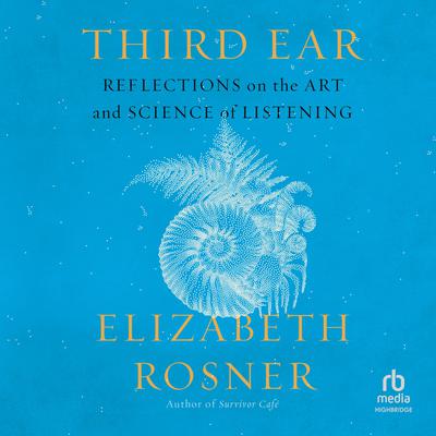 Third Ear by Elizabeth Rosner audiobook