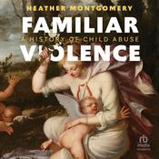 Familiar Violence by  Heather Montgomery audiobook