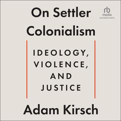 On Settler Colonialism by Adam Kirsch audiobook