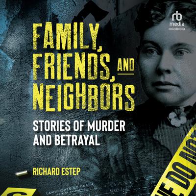 Family, Friends and Neighbors by Richard Estep audiobook