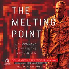 The Melting Point by Gen. Kenneth F. McKenzie, Jr. USMC (Ret). audiobook