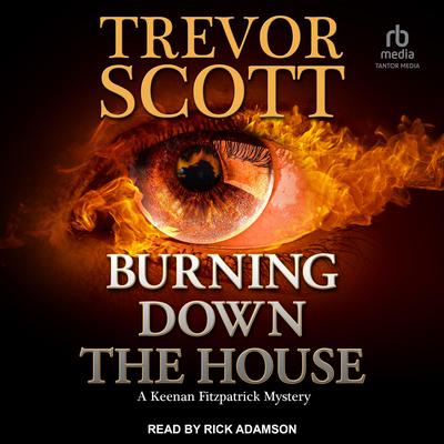 Burning Down the House by Trevor Scott audiobook