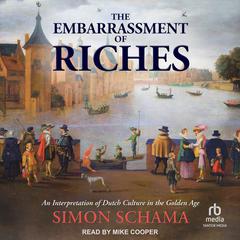 The Embarrassment of Riches by Simon Schama audiobook