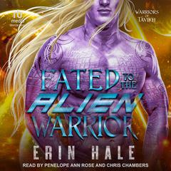 Fated To The Alien Warrior by Erin Hale audiobook