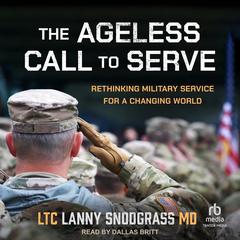 The Ageless Call to Serve by LTC Lanny Snodgrass audiobook