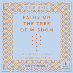 Paths on the Tree of Wisdom by Mike Bais audiobook