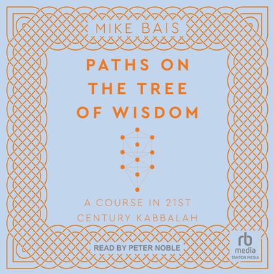 Paths on the Tree of Wisdom by Mike Bais audiobook